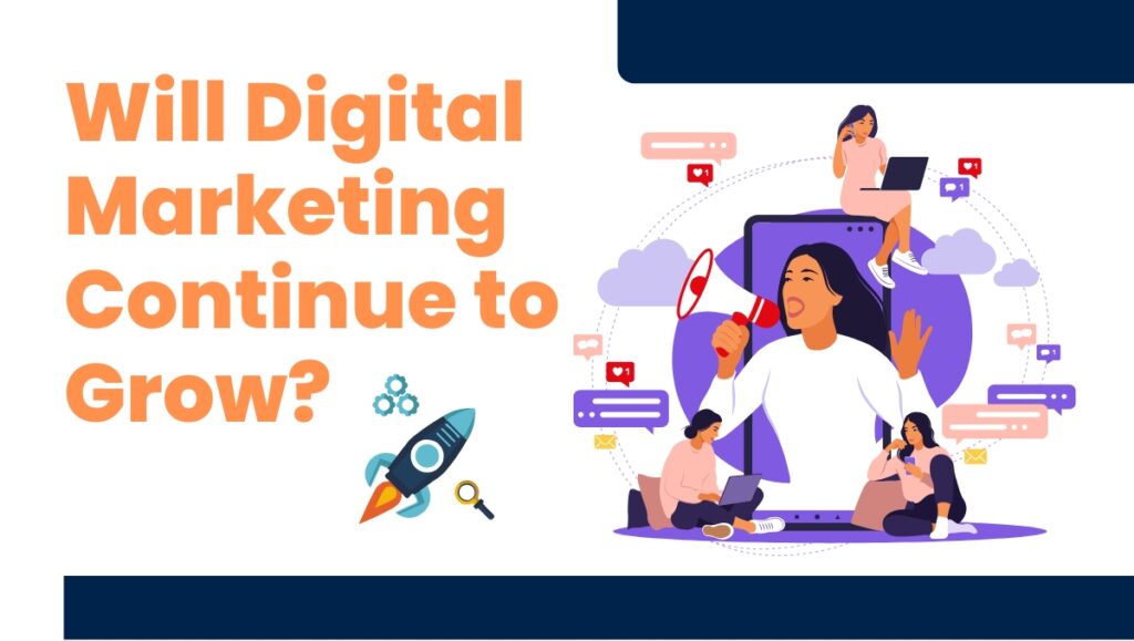 will digital marketing continue to grow 
